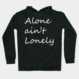 Alone ain't lonely expression graphic design Hoodie